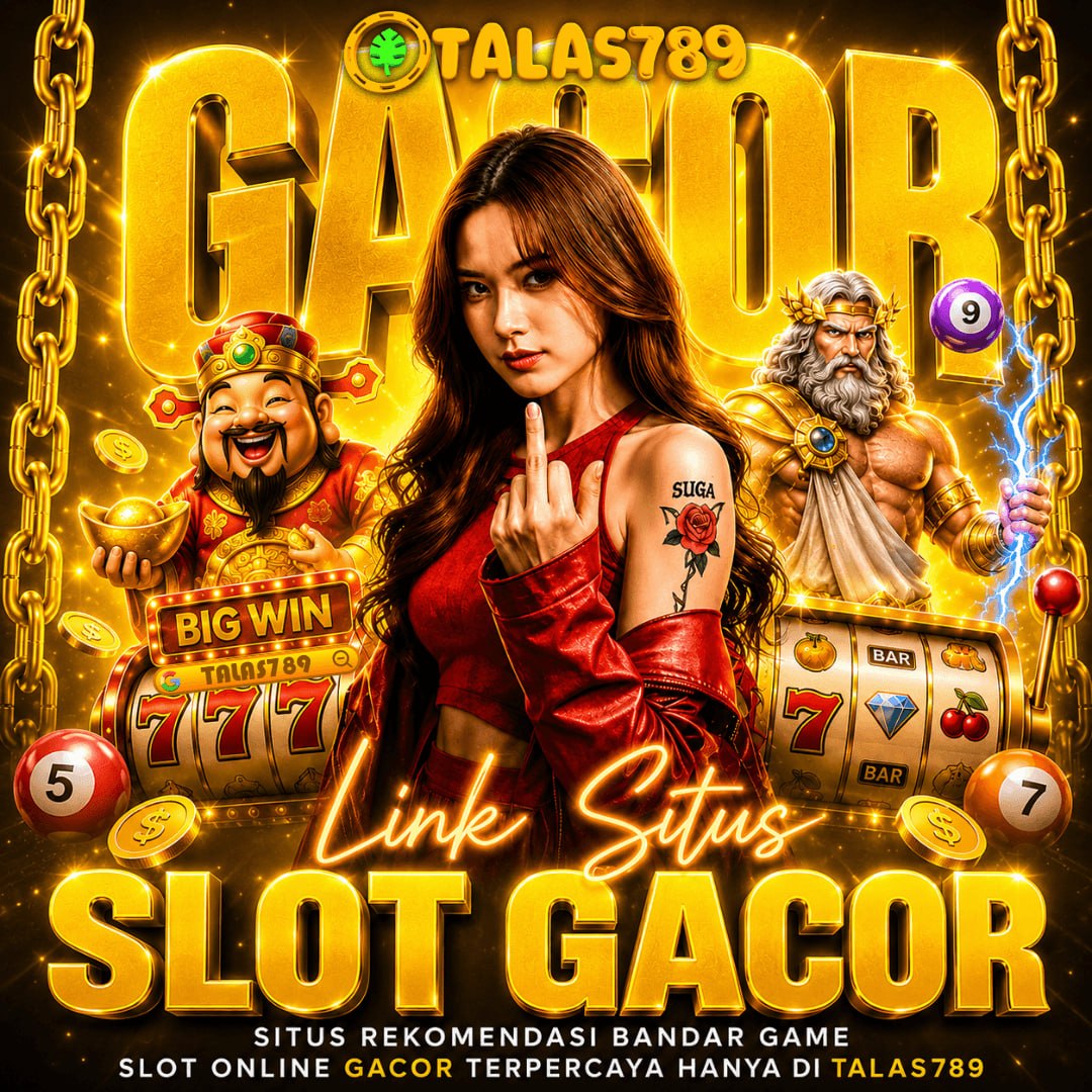 TALAS789 $ Jalur Slot Gacor Hari Ini Lebih Cepat